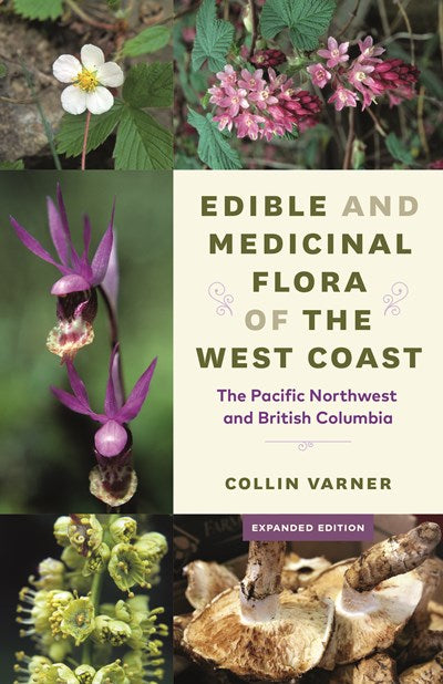 EDIBLE & MEDICINAL FLORA OF THE WEST COAST (ENLARGED) - VARNER. COLLIN